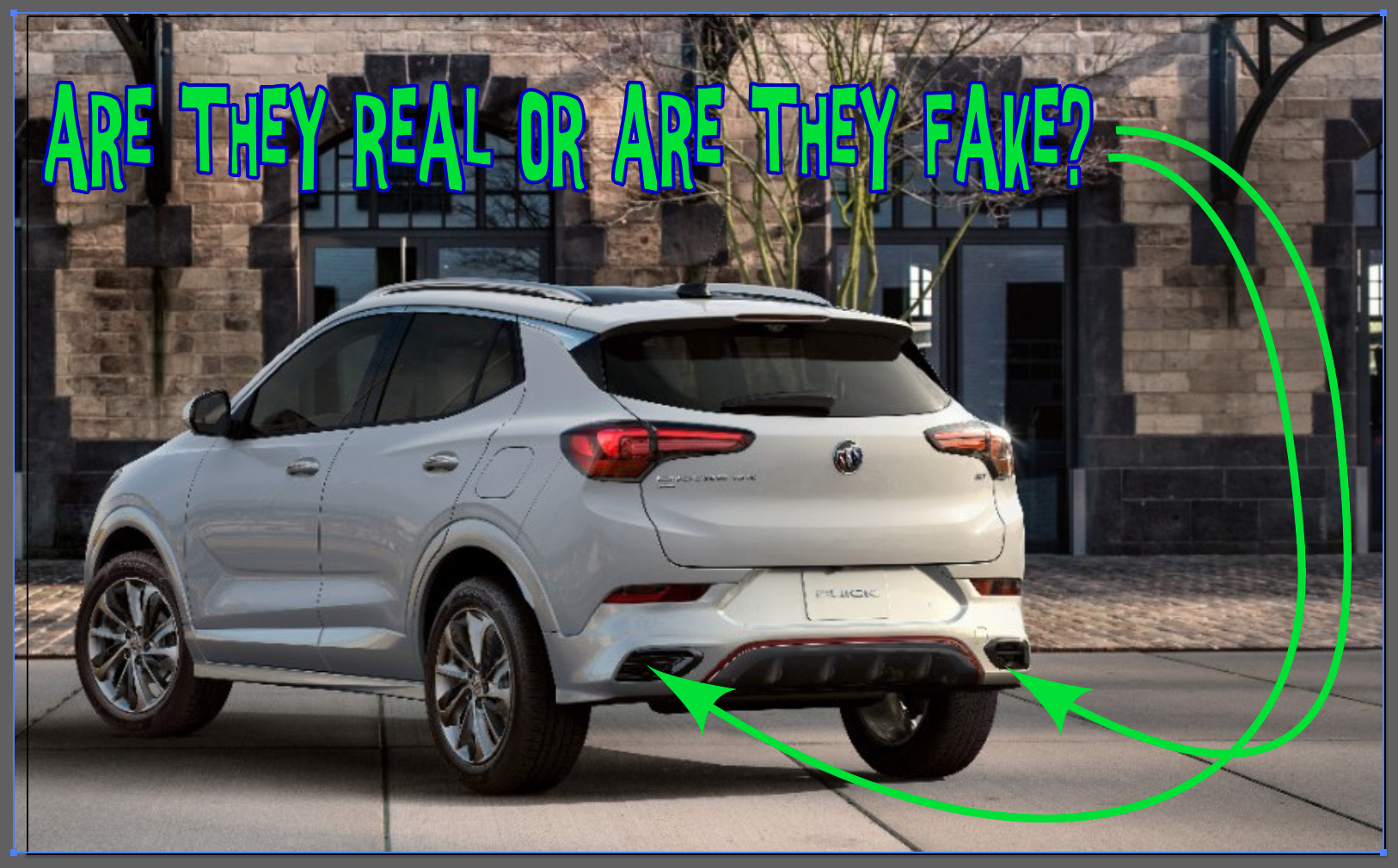 2021 Buick Encore showing exhaust are they real or are they fake?
