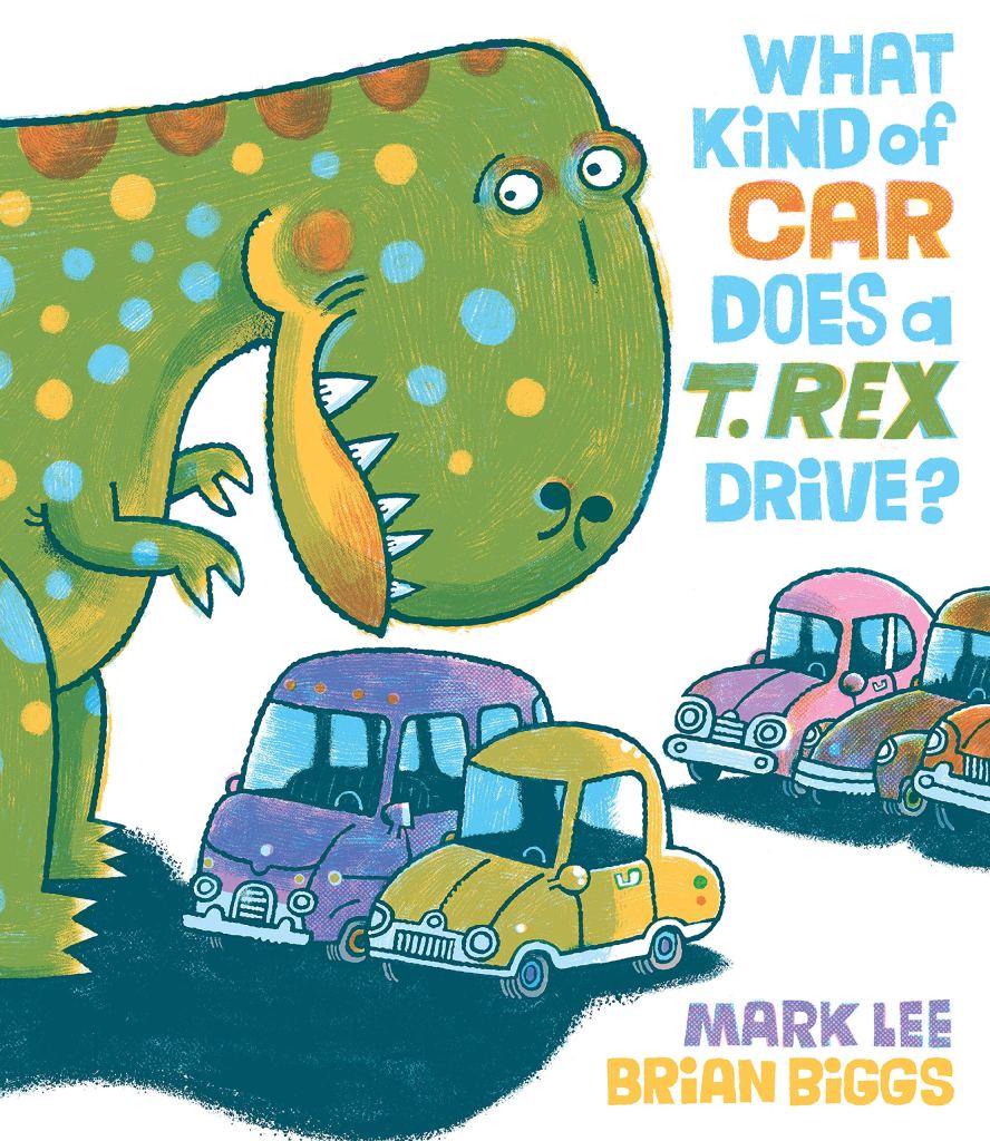 Front cover of What Kind of Car Does a T. Rex Drive? car-themed children's book Christmas gift