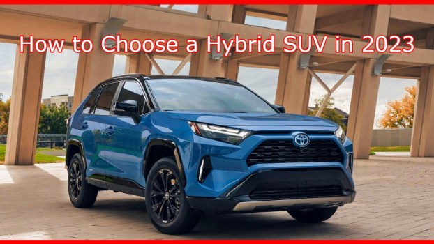 How to Choose a Hybrid SUV in 2023: The Ultimate Guide